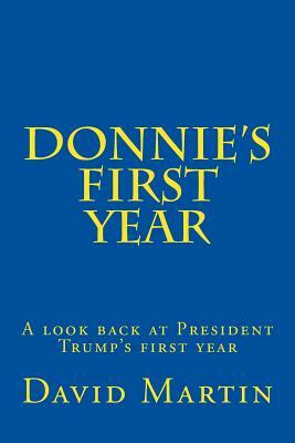 Donnie's First Year: A look back at President Trump's first year by David Martin