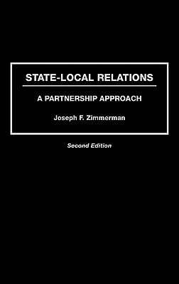 State-Local Relations: A Partnership Approach, 2nd Edition by Joseph F. Zimmerman