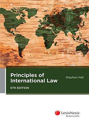 Principles of International Law, 6th Edition by Stephen Hall