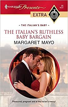 The Italian's Ruthless Baby Bargain by Margaret Mayo