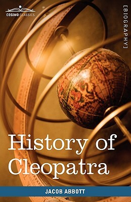 History of Cleopatra, Queen of Egypt by Jacob Abbott