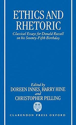 Ethics and Rhetoric: Classical Essays for Donald Russell on His Seventy-fifth Birthday by C. B. R. Pelling, Doreen Innes, Harry M. Hine