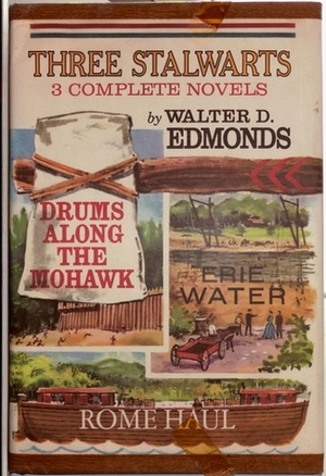 Three Stalwarts: Drums along the Mohawk / Rome Haul / Erie Water by Walter D. Edmonds