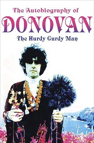 The Autobiography of Donovan: The Hurdy Gurdy Man by Donovan