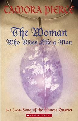 The Woman Who Rides Like a Man by Tamora Pierce