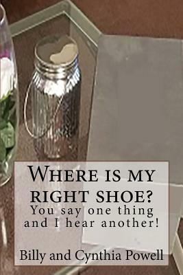 Where is my right shoe/ You say one thing and I hear another! by Cynthia Powell, Billy