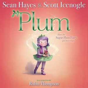 Plum by Scott Icenogle, Sean Hayes, Robin Thompson