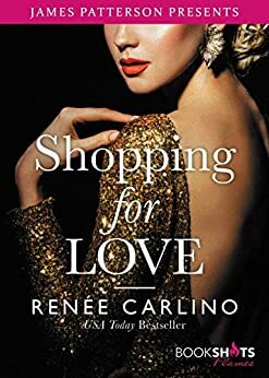 Shopping for Love by James Patterson, Renée Carlino