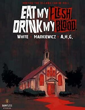 Eat My Flesh, Drink My Blood by Frankee White