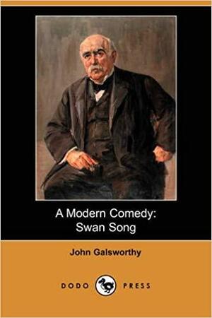 A Modern Comedy: Swan Song by John Galsworthy