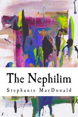The Nephilim: The Nephilim Chronicles: Book One by Stephanie MacDonald