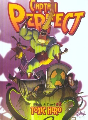 Captain Perfect, Tome 2 :Toxic Hero by Marie Diaz, Guillaume Bianco