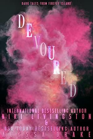 Devoured by Alyssa Drake, Niki Livingston