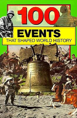 100 Events That Shaped World History by Bill Yenne