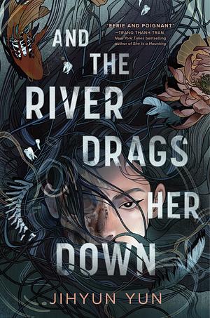 And the River Drags Her Down by Jihyun Yun