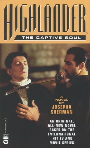 Highlander: The Captive Soul by Josepha Sherman