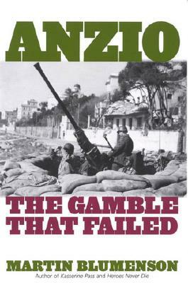 Anzio: The Gamble That Failed by Martin Blumenson