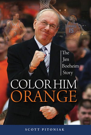 Color Him Orange: The Jim Boeheim Story by Scott Pitoniak