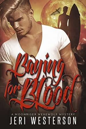 Baying for Blood: A Moonriser Werewolf Mystery by Jeri Westerson
