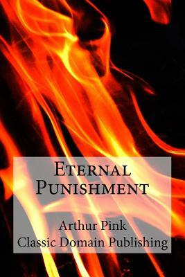 Eternal Punishment by Arthur Pink