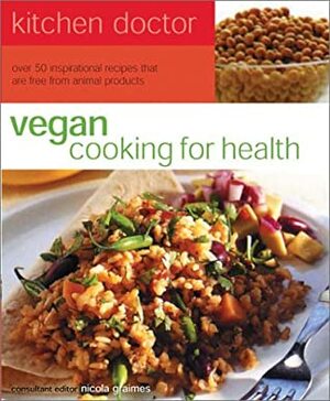 Vegan Cooking for Health: Kitchen Doctor Series by Nicola Graimes