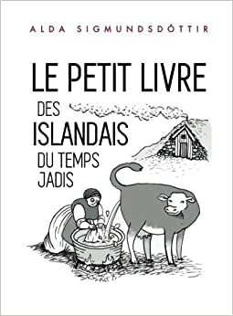 Le Petit Livre des Islandais du Temps Jadis by Alda Sigmundsdóttir