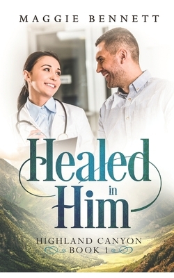 Healed in Him by Maggie Bennett