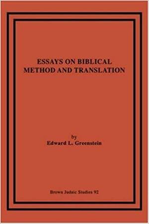 Essays on Biblical Method and Translation by Edward L. Greenstein