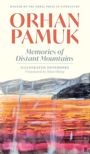 Memories of Distant Mountains: Illustrated Notebooks by Orhan Pamuk