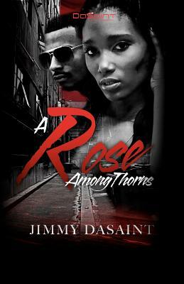 A Rose Among Thorns by Jimmy DaSaint