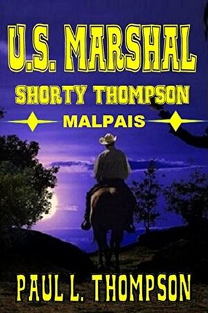 Malpais Mystery: U.S. Marshal Shorty Thompson - Old West Novels Book 7 by Paul L. Thompson