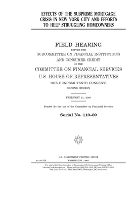 Effects of the subprime mortgage crisis in New York City and efforts to help struggling homeowners by Committee on Financial Service (senate), United States Congress, United States Senate