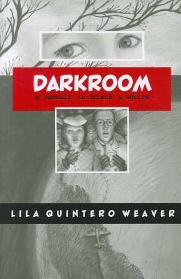 Darkroom: A Memoir in Black and White by Lila Quintero Weaver