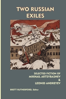 Two Russian Exiles: Selected Fiction by Mikhail Artsybashev, Leonid Andreyev