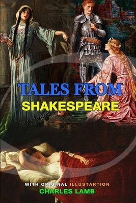 Tales from Shakespeare by Charles Lamb: Classic Edition Annotated Illustrations : Classic Edition Annotated Illustrations by Mary Lamb, Charles Lamb