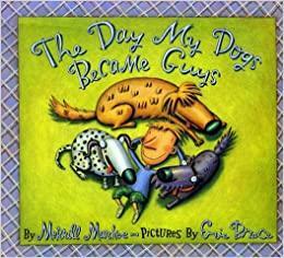 The Day My Dogs Became Guys by Eric Brace, Merrill Markoe