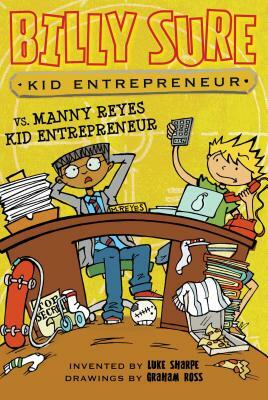 Billy Sure Kid Entrepreneur vs. Manny Reyes Kid Entrepreneur, Volume 11 by Luke Sharpe