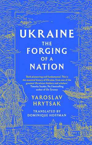 Ukraine: The Forging of a Nation by Yaroslav Hrytsak