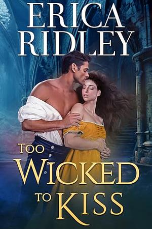 Too Wicked to Kiss by Erica Ridley