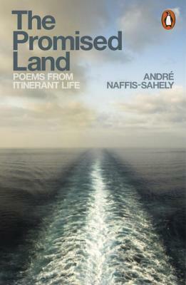 The Promised Land: Poems from Itinerant Life by André Naffis-Sahely