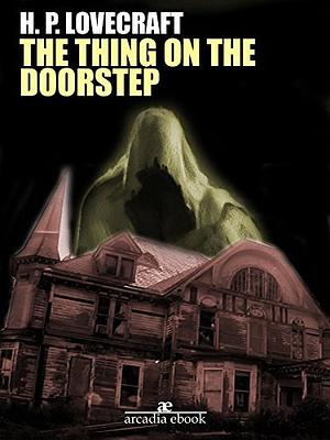 The Thing on the Doorstep by H.P. Lovecraft