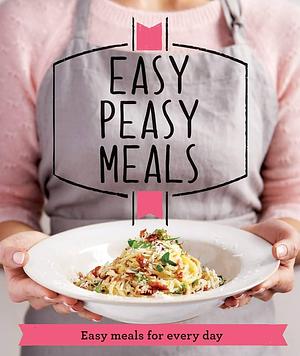 Easy Peasy Meals: Easy meals for every day by Good Housekeeping Institute