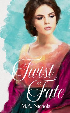 A Twist of Fate by M.A. Nichols