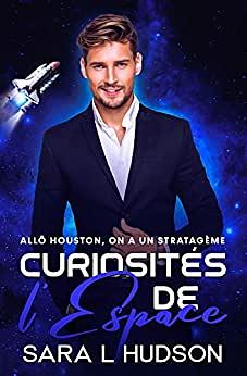Curiosités de l'Espace : Allô Houston, on a un stratagème by Sara L. Hudson