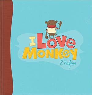I Love Monkey by Suzanne Kaufman, Suzanne Kaufmann