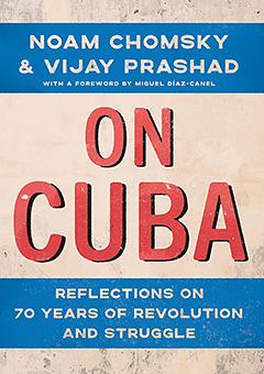 On Cuba by Noam Chomsky, Vijay Prashad