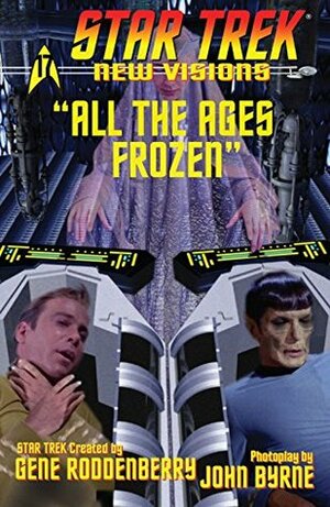 Star Trek: New Visions #17: All The Ages Frozen by John Byrne