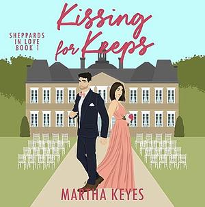 Kissing for Keeps by Martha Keyes