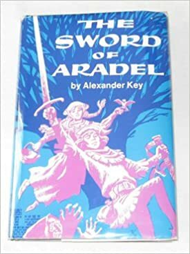 The Sword of Aradel by Alexander Key