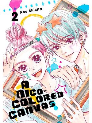 A Nico-Colored Canvas, Volume 2 by Nao Shikita